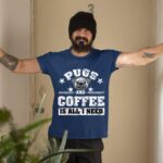 24hluxury– Pugs And Coffee Is All I Need T-Shirt