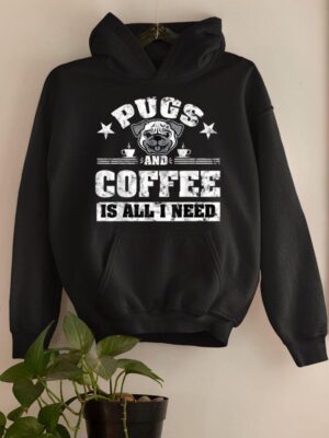 24hluxury– Pugs And Coffee Is All I Need Hoodie