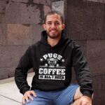 24hluxury– Pugs And Coffee Is All I Need Hoodie