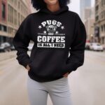 24hluxury– Pugs And Coffee Is All I Need Hoodie