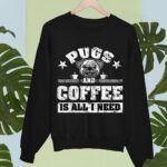 24hluxury– Pugs And Coffee Is All I Need Sweatshirt