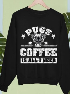 24hluxury– Pugs And Coffee Is All I Need Sweatshirt