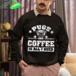 24hluxury– Pugs And Coffee Is All I Need Sweatshirt