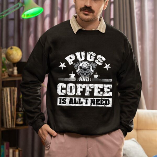 24hluxury– Pugs And Coffee Is All I Need Sweatshirt