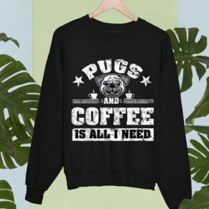 Linocasa– Pugs And Coffee Is All I Need Sweatshirt